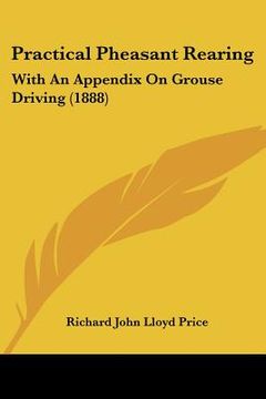 portada practical pheasant rearing: with an appendix on grouse driving (1888) (en Inglés)