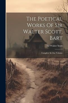 portada The Poetical Works of sir Walter Scott, Bart: Complete in one Volume (in English)
