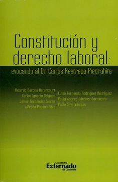 portada Constitución y derecho laboral: Evocando al Dr. Carlos Restrepo Piedrahíta