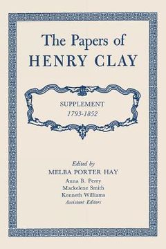 portada The Papers of Henry Clay: Supplement 1793-1852 (en Inglés)