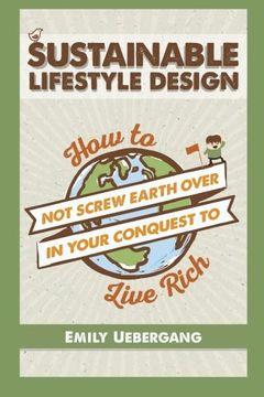 portada Sustainable Lifestyle Design: How to Not Screw Earth Over in Your Conquest to Live Rich