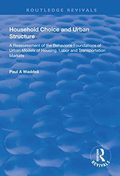 portada Household Choice and Urban Structure: A Re-Assessment of the Behavioural Foundations of Urban Models of Housing, Labor and Transportation Markets (en Inglés)