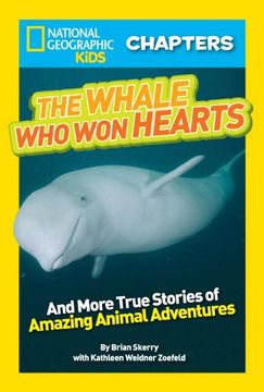 portada National Geographic Kids Chapters: The Whale who won Hearts: And More True Stories of Adventures With Animals (Ngk Chapters) (en Inglés)