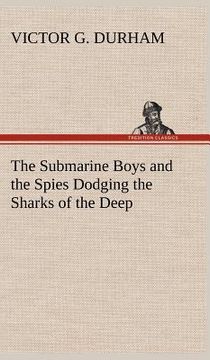 portada the submarine boys and the spies dodging the sharks of the deep (in English)