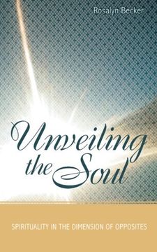 portada Unveiling the Soul: Spirituality in the Dimension of Opposites