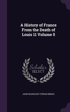 portada A History of France From the Death of Louis 11 Volume 5 (in English)
