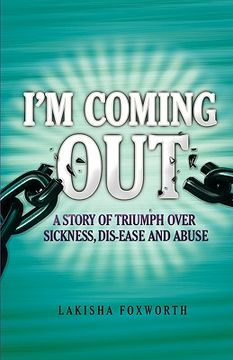 portada i'm coming out, a story of triumph over sickness, dis-ease and abuse (in English)