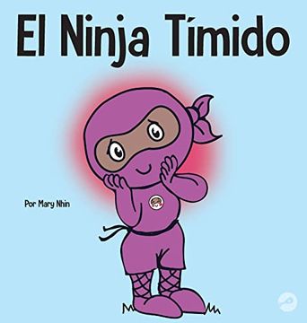 portada El Ninja Tímido: Un Libro Para Niños Sobre el Aprendizaje Socioemocional y la Superación de la Ansiedad Social