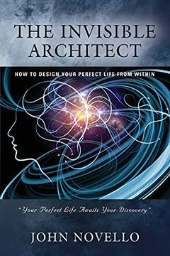 portada The Invisible Architect: How to Design Your Perfect Life From Within (in English)