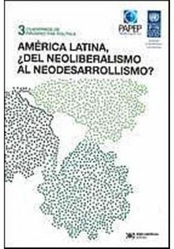 portada América Latina,¿ Del Neoliberalismo al Neodesarrollismo?