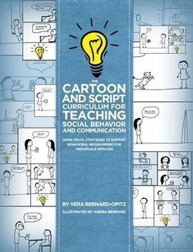portada The Cartoon and Script Curriculum for Teaching Social Behavior and Communication: Using Visual Strategies to Support Behavioral Programming for Individuals With asd (en Inglés)