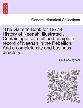 portada "the gazette book for 1877-8." history of neenah, illustrated ... containing also a full and complete record of neenah in the rebellion. and a complet (en Inglés)