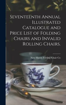 portada Seventeenth Annual Illustrated Catalogue and Price List of Folding Chairs and Invalid Rolling Chairs. (in English)
