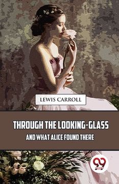 portada Through The Looking-Glass And What Alice Found There (en Inglés)