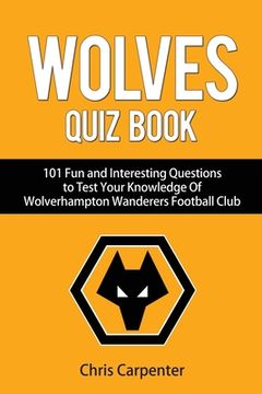 portada Wolverhampton Wanderers Quiz Book (en Inglés)