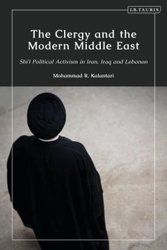 portada The Clergy and the Modern Middle East: Shi'I Political Activism in Iran, Iraq and Lebanon (en Inglés)