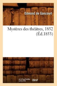 portada Mystères Des Théâtres, 1852 (Éd.1853) (en Francés)