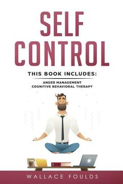 portada Self-Control: This Book Includes: (1) Anger Management (2) Cognitive Behavioral Therapy (en Inglés)