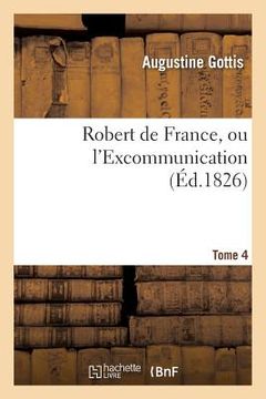 portada Robert de France, Ou l'Excommunication. Tome 4 (en Francés)
