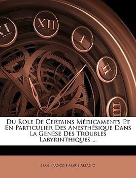 portada Du Role de Certains Médicaments Et En Particulier Des Anesthésique Dans La Genèse Des Troubles Labyrinthiques ... (en Francés)
