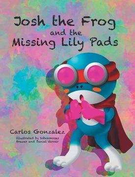 portada Josh the Frog and the Missing Lily Pads (en Inglés)