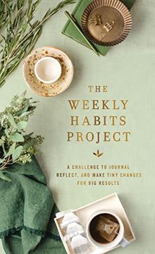 portada The Weekly Habits Project: A Challenge to Journal, Reflect, and Make Tiny Changes for big Results (The Weekly Project Series) (en Inglés)