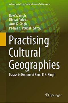 portada Practising Cultural Geographies: Essays in Honour of Rana p. B. Singh (Advances in 21St Century Human Settlements) (en Inglés)