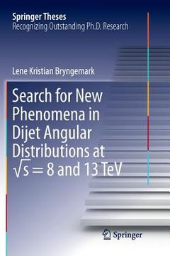 portada Search for New Phenomena in Dijet Angular Distributions at √s = 8 and 13 TeV (en Inglés)