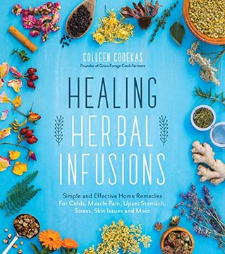 portada Healing Herbal Infusions: Simple and Effective Home Remedies for Colds, Muscle Pain, Upset Stomach, Stress, Skin Issues and More (en Inglés)