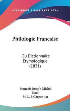 portada Philologie Francaise: Ou Dictionnaire Etymologique (1831) (en Francés)