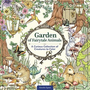 portada Garden of Fairytale Animals: A Curious Collection of Creatures to Color (Design Originals) Adult Coloring Book With 66 Line art Designs of a Magical Garden and Whimsical Animals in a Charming Setting (en Inglés)
