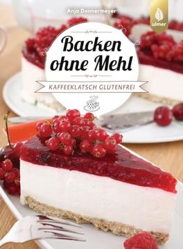 portada Backen Ohne Mehl de Anja Donnermeyer(Ulmer Eugen Verlag) (in German)