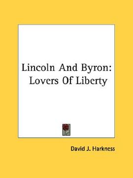 portada lincoln and byron: lovers of liberty (in English)