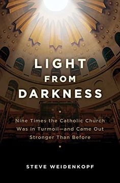 portada Light From Darkness: Nine Time: Nine Times the Catholic Church was in Turmoil-And Came out Stronger Than Before (in English)