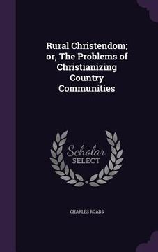portada Rural Christendom; or, The Problems of Christianizing Country Communities (in English)