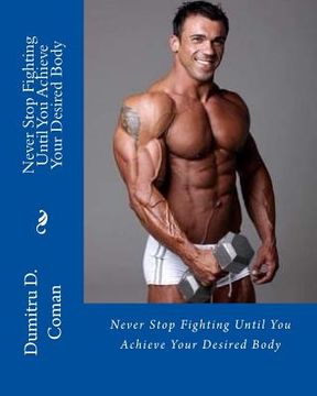 portada Never Stop Fighting Until You Achieve Your Desired Body (en Inglés)