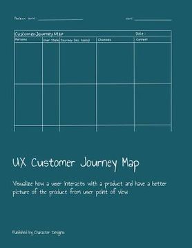 portada UX Customer Journey Map: Visualize how a user interacts with a product and have a better picture of the product from user point of view (en Inglés)