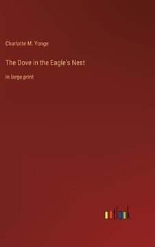 portada The Dove in the Eagle's Nest: in large print