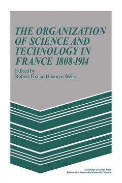 portada The Organization of Science and Technology in France 1808 1914 (Msh: Colloques) (en Inglés)