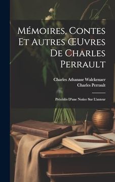 portada Mémoires, Contes et Autres Oeuvres de Charles Perrault: Précédés D'une Notice sur L'auteur (en Francés)
