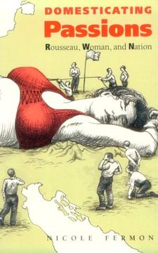 portada Domesticating Passions: Rousseau, Woman, and the Nation (en Inglés)
