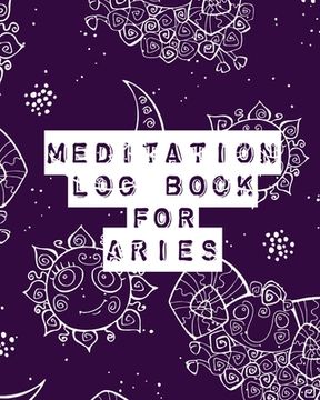 portada Meditation Log Book for Aries: Mindfulness Aries Gifts Horoscope Zodiac Reflection Notebook for Meditation Practice Inspiration