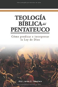 portada Teologia Biblica del Pentateuco: Como Predicar e Interpretar la ley de Dios