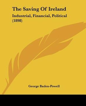 portada the saving of ireland: industrial, financial, political (1898)