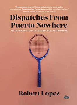 portada Dispatches From Puerto Nowhere: An American Story of Assimilation and Erasure (en Inglés)