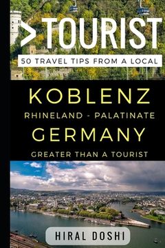 portada Greater Than a Tourist - Koblenz Rhineland - Palatinate Germany: 50 Travel Tips from a Local (en Inglés)