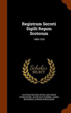 portada Registrum Secreti Sigilli Regum Scotorum: 1488-1529