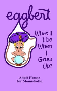 portada EGGBERT What'll I be When I Grow Up? (en Inglés)