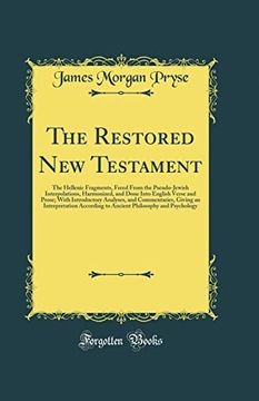 portada The Restored new Testament the Hellenic Fragments, Freed From the Pseudojewish Interpolations, Harmonized, and Done Into English Verse and Prose According to Ancient Philosophy and