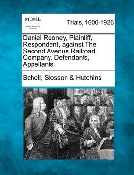 portada daniel rooney, plaintiff, respondent, against the second avenue railroad company, defendants, appellants (en Inglés)